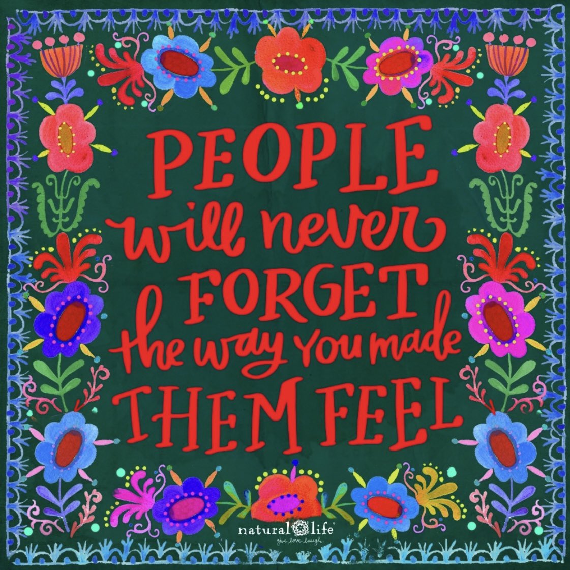 Action for Happiness (@actionhappiness) on Twitter photo People will remember the way you made them feel
Image: instagram.com/naturallife People will remember the way you made them feel
Image: instagram.com/naturallife