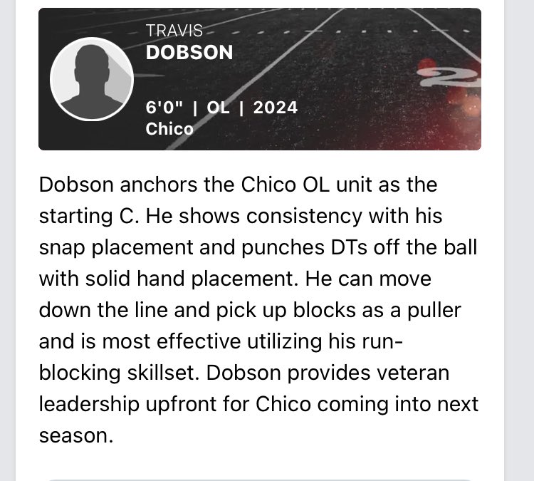 Travis Dobson 
<a href="/TravisDobson60/">Travis Dobson</a> 
6’0   
255  
C    
C/o 2024 
3.3 GPA
Chico Senior High School, CA hudl.com/v/2JfNZK