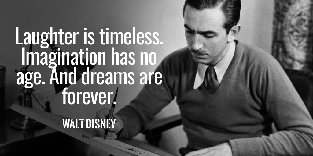 Laughter is timeless. Imagination has no age. And dreams are forever. - Walt Disney #quote #FridayFeeling