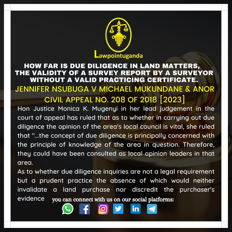 LEGAL ALERT📢

COA  HAS RULED ON, 
✨HOW FAR IS DUE DILIGENCE IN LAND MATTERS
✨WHAT IS THE VALIDITY OF A  SURVEY REPORT BY A SURVEYOR WITHOUT A VALID PRACTICING CERTIFICATE.
✨A KIBANJA HOLDER'S REGISTRATION OF THEIR  INTERESTS WITH HIS/HER MAILO OWNER &amp; PAYMENT OF GROUND RENT.