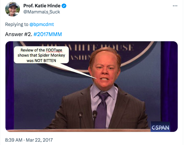 Sea Spicer, now portrayed by Melissa McCarthy on SNL, refutes the entire premise of the question "Review of the FOOTage shows that Spider Monkey was NOT BITTEN."