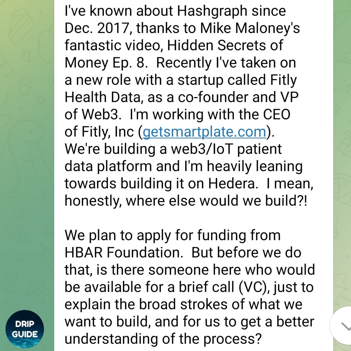 DanyEid_'s tweet photo. 1/7 "I'm working with the CEO of https://t.co/R39uuBo5HR (https://t.co/li1r15fZjh).ย We're building a web3/IoT patient data platform and I'm heavily leaning towards building it on @hedera. I mean, honestly, where else would we build?!" $HBAR
@DripGuide on the @HBAR_foundation TG https://t.co/7GINisYVJ8