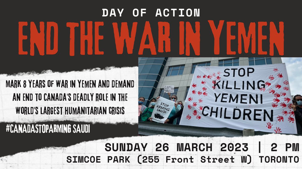 🚨TORONTO RALLY: 8 Years Too Long – End the War in Yemen! On the 8th anniversary of war in Yemen, come out in solidarity with the people of #Yemen to demand Canada stop fueling and profiting off of this brutal war. #CanadaStopArmingSaudi. SUNDAY MARCH 26. facebook.com/events/2206364…