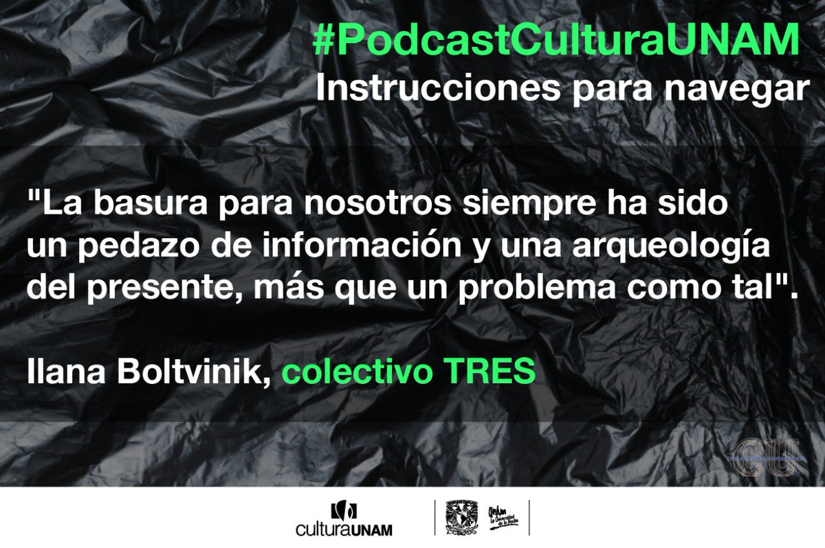 Ilana Boltvinik <a href="/IBoltvinik/">Ilana Boltvinik</a> y Rodrigo Viñas <a href="/araputsito/">Rodrigo Viñas M</a>, de <a href="/TresColectivo/">ColectivoTres</a>, conversan con <a href="/tania_ae/">tania aedo</a> sobre 'Basura y arte en ecosistemas críticos',  en el capítulo de #estreno del #PodcastCulturaUNAM "Instrucciones para navegar".
<a href="/CatedraMaxAub/">Cátedra Max Aub: Textualidades e Interdisciplina</a> 
▶ cultura.unam.mx/podcast/