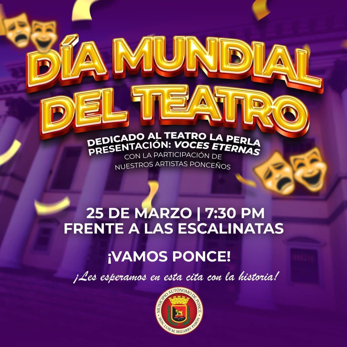 El Municipio Autónomo de Ponce les invita a el Día Mundial del Teatro 🎭 🗓️25/ Marzo/2023 ⏰7:30pm 📍Escalinatas Teatro La Perla #VisitPonce
