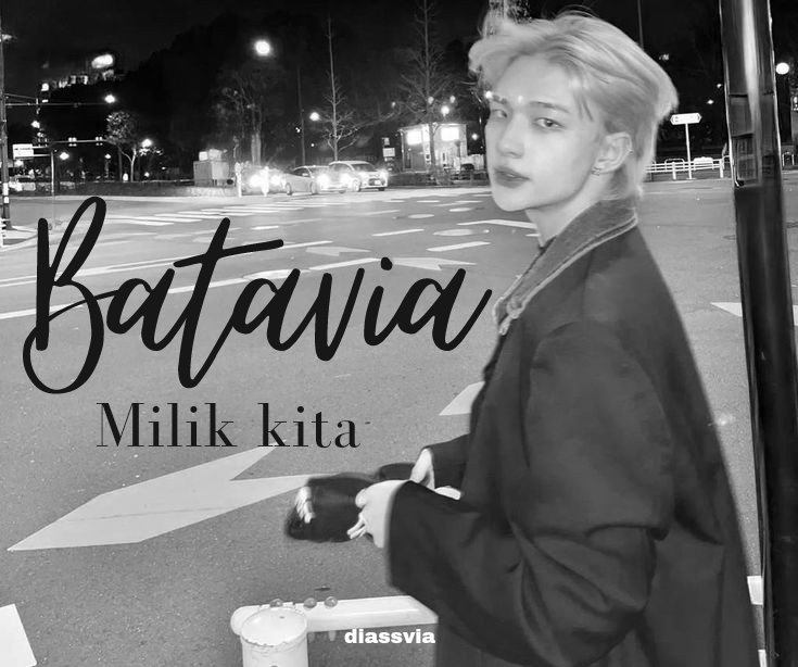 batavia milik kita
———
hyunjin, short au.