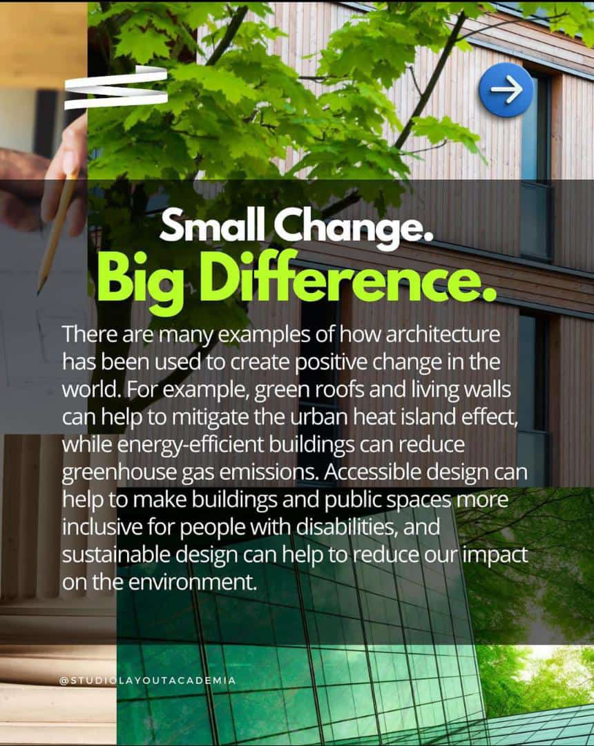 Architecture as a Catalyst for Positive Change: From Green Roofs to Accessible Design. #BuildingBetterLives #InnovativeDesign #CreatingOurFuture