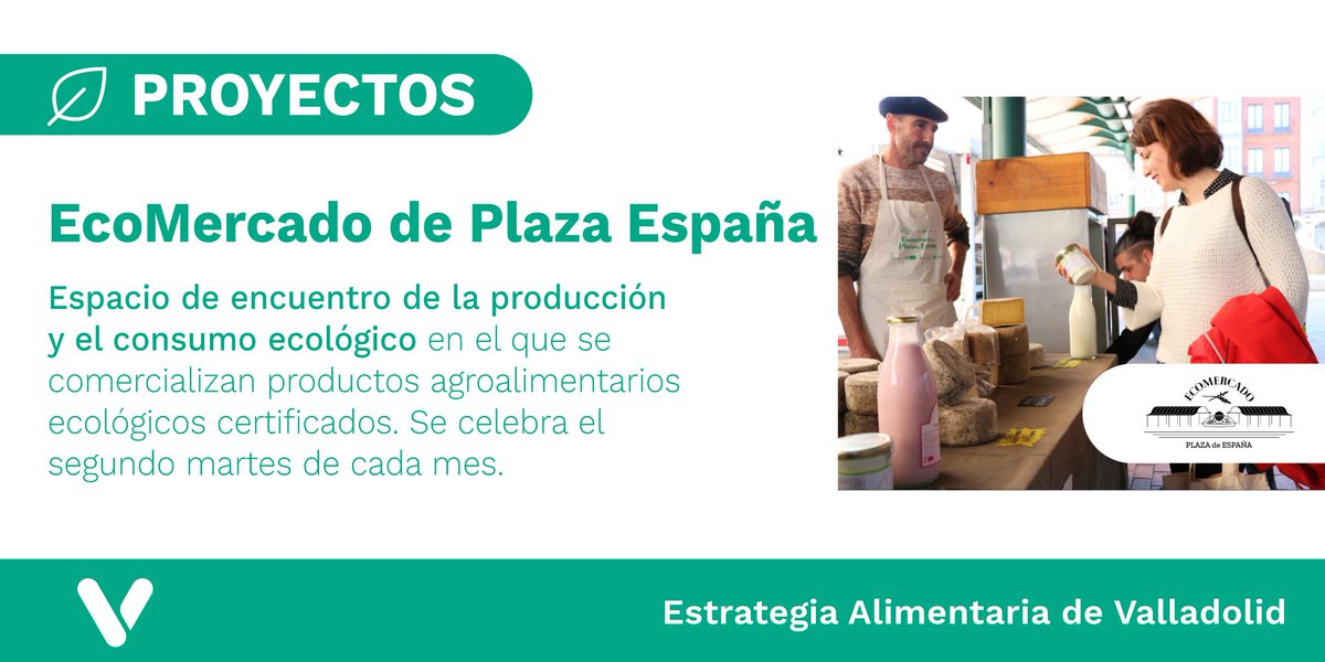 Proyectos de la #EstrategiaAgroalimentaria de #Valladolid:
#EcoMercado de Plaza España: Espacio de encuentro de la producción y el #consumoecológico en el que se comercializan productos agroalimentarios ecológicos certificados. Se celebra el segundo martes de cada mes.