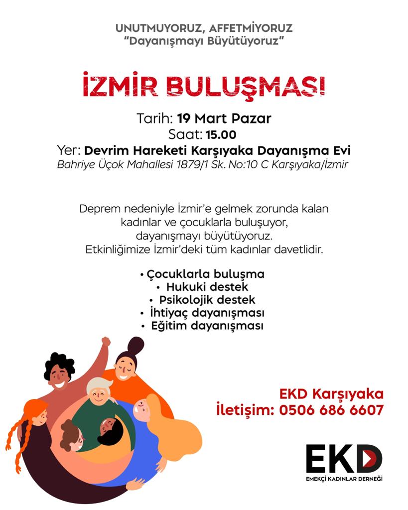 📢 19 Mart pazar günü (yarın) saat 15.00'te İzmir Karşıyaka'da toplanıyoruz.

Deprem nedeniyle İzmir'e gelmek zorunda kalan kadınlar ve çocuklarla gerçekleştireceğimiz dayanışma etkinliğimize İzmir'deki tüm kadınlar davetlidir! 👇