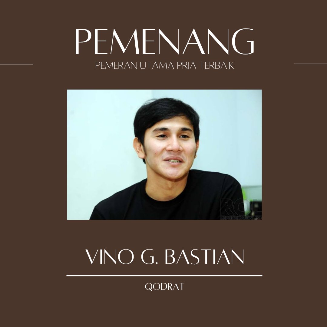 Pemenang kategori Pemeran Utama Pria Terbaik:

Vino G. Bastian | Qodrat