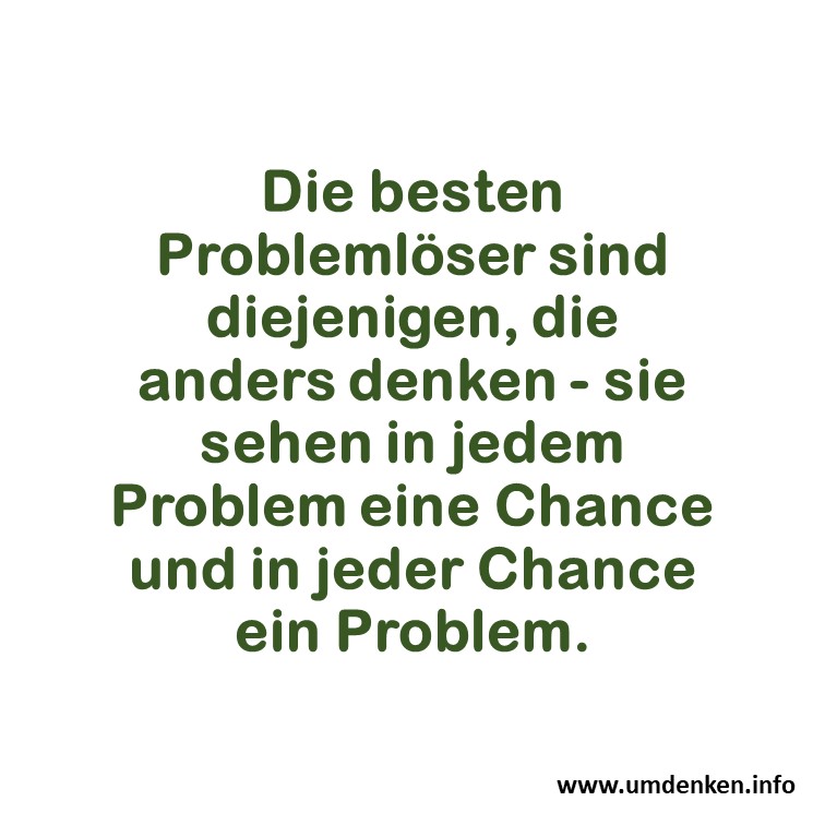GeniesserCoach's tweet image. Die besten Problemlöser sind diejenigen, die anders denken - sie sehen in jedem Problem eine Chance und in jeder Chance ein Problem.

#problemlöser #andersdenken #chance #umdenken

Kreativ denken - Probleme lösen - das Leben genießen

umdenken.info