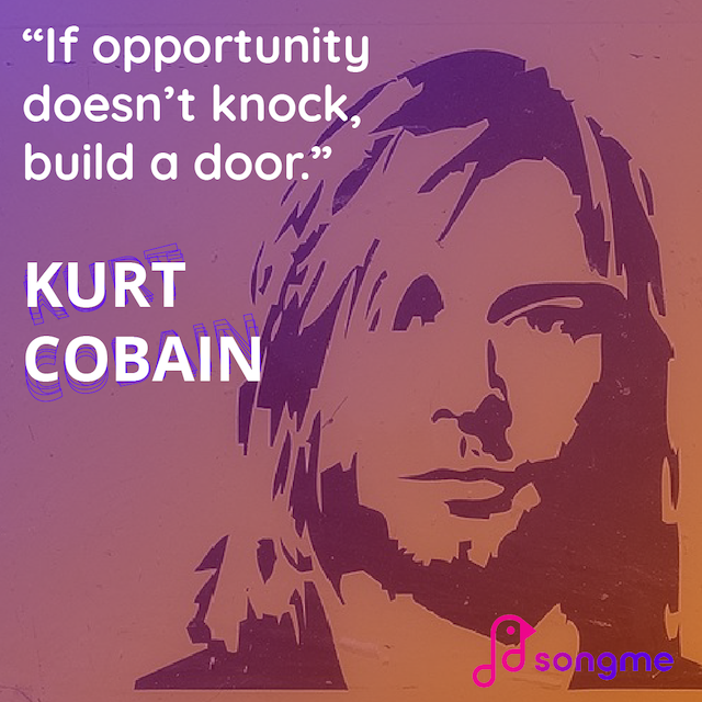 Songmeapp's tweet photo. Don't wait around for someone else to give you an opportunity - make one yourself! Put together an interesting concert, contact new venues, or even just reach out on social media. 

#quoteoftheday #musicquotes #kurtcobain #songme #songmeapp https://t.co/Lc3Ijcm5AO