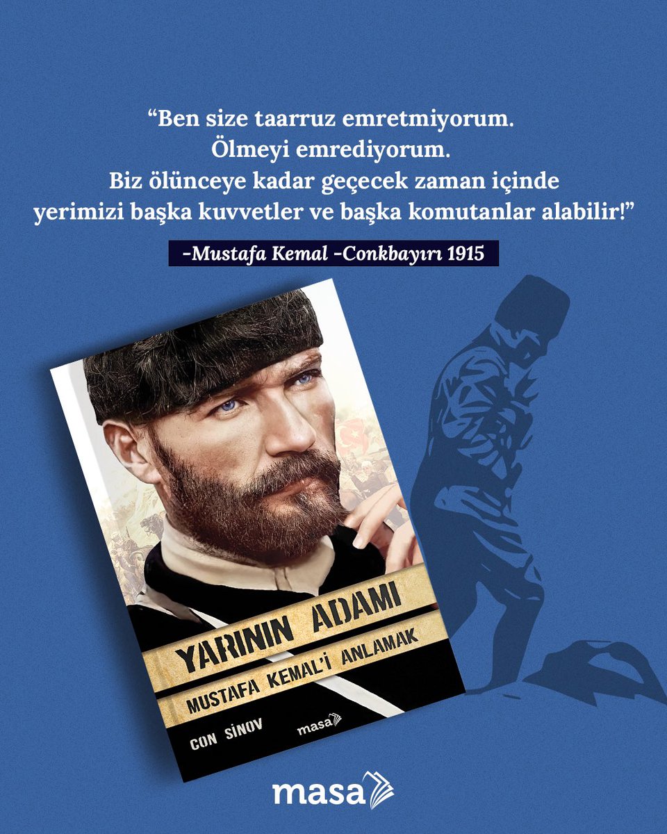 masa_kitap's tweet photo. “Ben size taarruz emretmiyorum. Ölmeyi emrediyorum. Biz ölünceye kadar geçecek zaman içinde yerimizi başka kuvvetler ve başka komutanlar alabilir!”

Mustafa Kemal - Conkbayırı 1915
#18MartÇanakkaleZaferi 
@lordsinov https://t.co/VZp72KZrGM