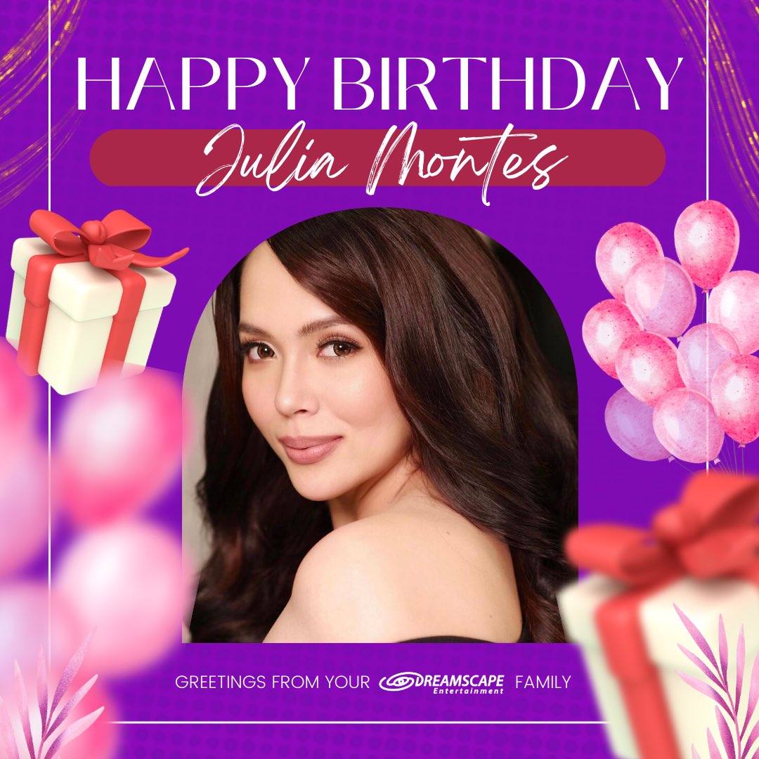 Happy Birthday Julia Montes!  Greetings from your Dreamscape family 