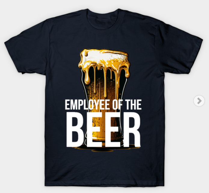 eazyb's tweet photo. Employee of the Beer #tshirt https://t.co/hBZxygixhS #tshirtshop #beertshirt #tshirtdesign #employeeoftheyear #nectarofthegods #drinkinghumour #drunkenhumour #drunkfunny #barwear #bartender #pubwear #lager #ale #paleale https://t.co/WKDHCHeOgX