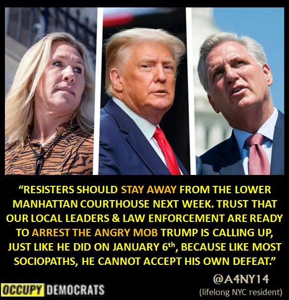 TonyHussein4's tweet photo. With Trump trying to foment another angry mob and his lackeys like McCarthy &amp; MTG parroting his lies to stir the pot, it's imperative that Resisters STAY AWAY from the lower Manhattan courthouse next week. Trust that @GovKathyHochul @NYCMayor @NewYorkFBI &amp; @NYPDPC have got this! https://t.co/RMAZs2VBGm