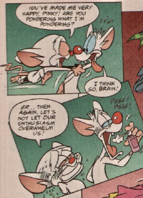 reminding everyone how CRAZY pinky and the brain were in the comics