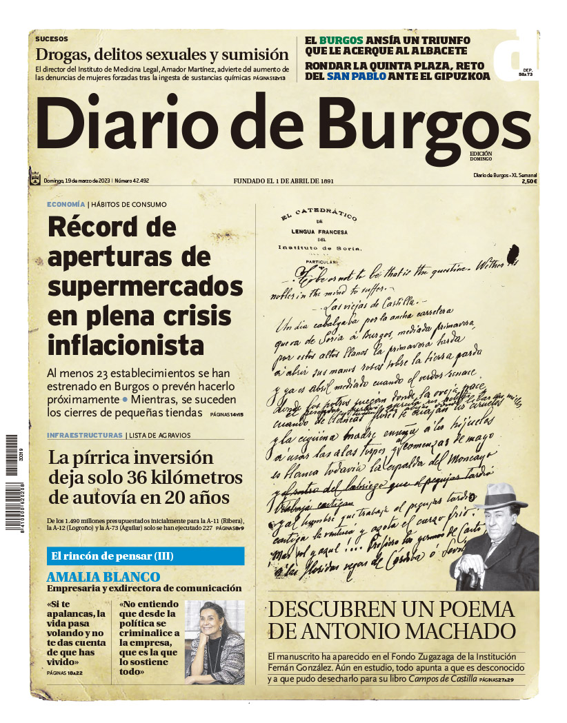 -Hoy en DB:
-Récord de aperturas de supermercados en plena crisis inflacionista
-La pírrica inversión deja solo 36 kilómetros de autovía en 20 años
-Drogas, delitos sexuales y sumisión
-Descubren un poema de Antonio Machado
-El Burgos ansía un triunfo que le acerque al Albacete
