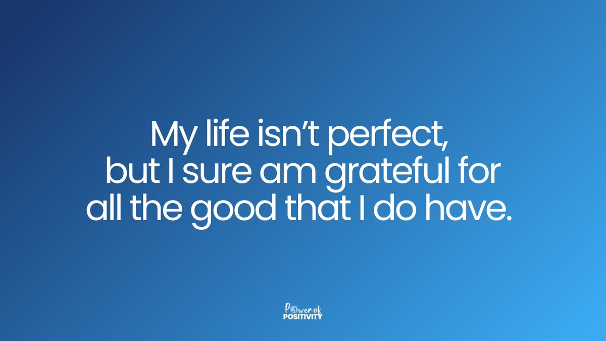 LIVEpositivity's tweet photo. My life isn’t perfect, but I sure am grateful for all the good that I do have. https://t.co/q0cWAgXhWT
