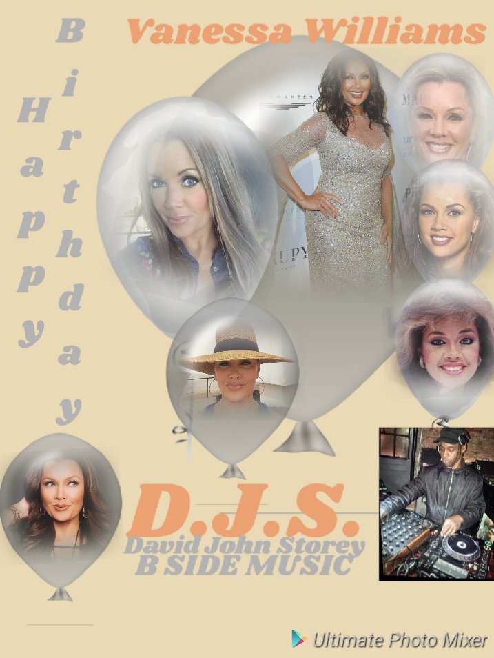 I(D.J.S.)\"B SIDE\" taking time to say Happy Birthday to Actress/Singer: \"VANESSA WILLIAMS\"!!!!! 