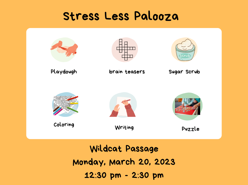 Stress Less Palooza

Join Counseling and Wellness and the Library to take a break and engage in de-stressing activities. 

Monday, March 20
12:30 p.m. – 2:30 p.m.
Wildcat Passage