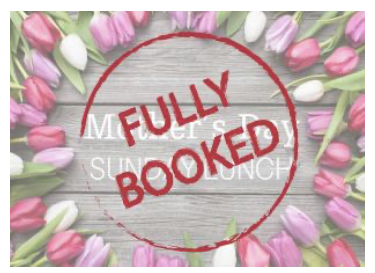 Happy Mother’s Day. Sorry but we are fully booked all day today.