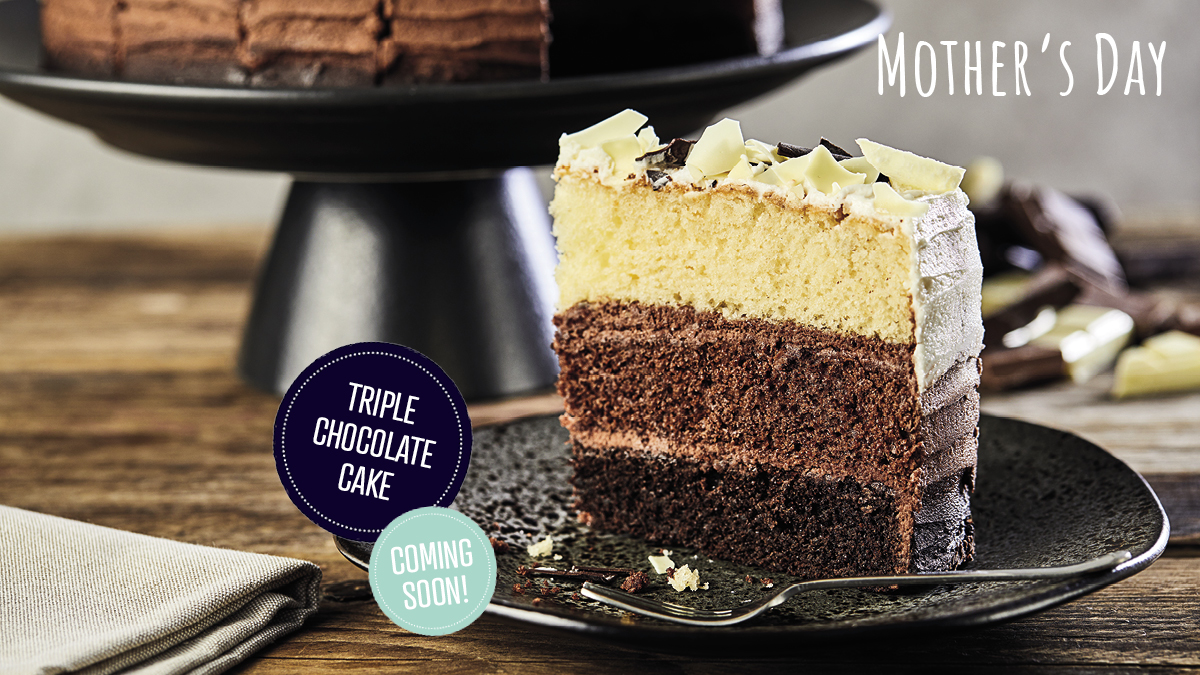 Happy Mother's Day!
Keep an eye out for our NEW Triple Chocolate Cake coming soon, because you can treat Mother any time!
