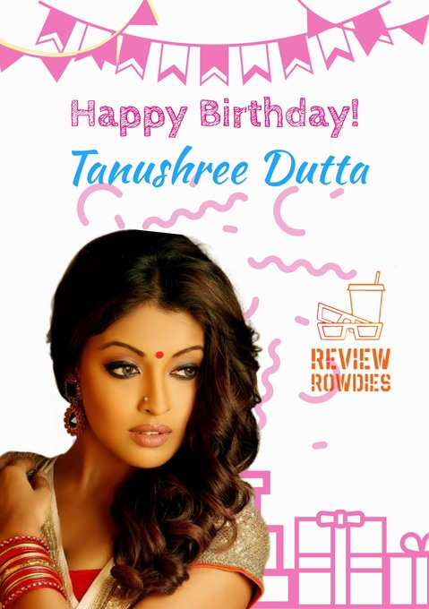 Happy Birthday to actress Tanushree Dutta    