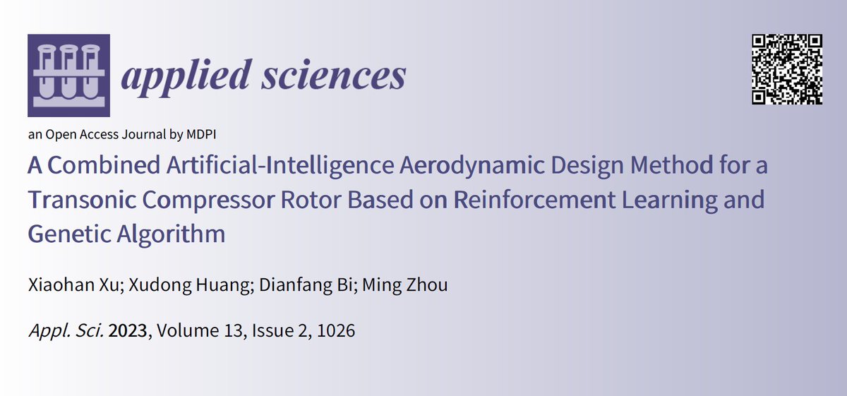Applied Sciences MDPI (@applsci) on Twitter photo 📢 Recent publication
📚 A Combined Artificial-Intelligence Aerodynamic Design Method for a Transonic Compressor Rotor Based on Reinforcement Learning and Genetic Algorithm
🔗 mdpi.com/2076-3417/13/2…
👨🔬 by Mr. Xiaohan Xu et al.
🏫 <a href="/Tsinghua_Uni/">Tsinghua University</a>
#openacces #mdpiapplsci 📢 Recent publication
📚 A Combined Artificial-Intelligence Aerodynamic Design Method for a Transonic Compressor Rotor Based on Reinforcement Learning and Genetic Algorithm
🔗 mdpi.com/2076-3417/13/2…
👨🔬 by Mr. Xiaohan Xu et al.
🏫 <a href="/Tsinghua_Uni/">Tsinghua University</a>
#openacces #mdpiapplsci