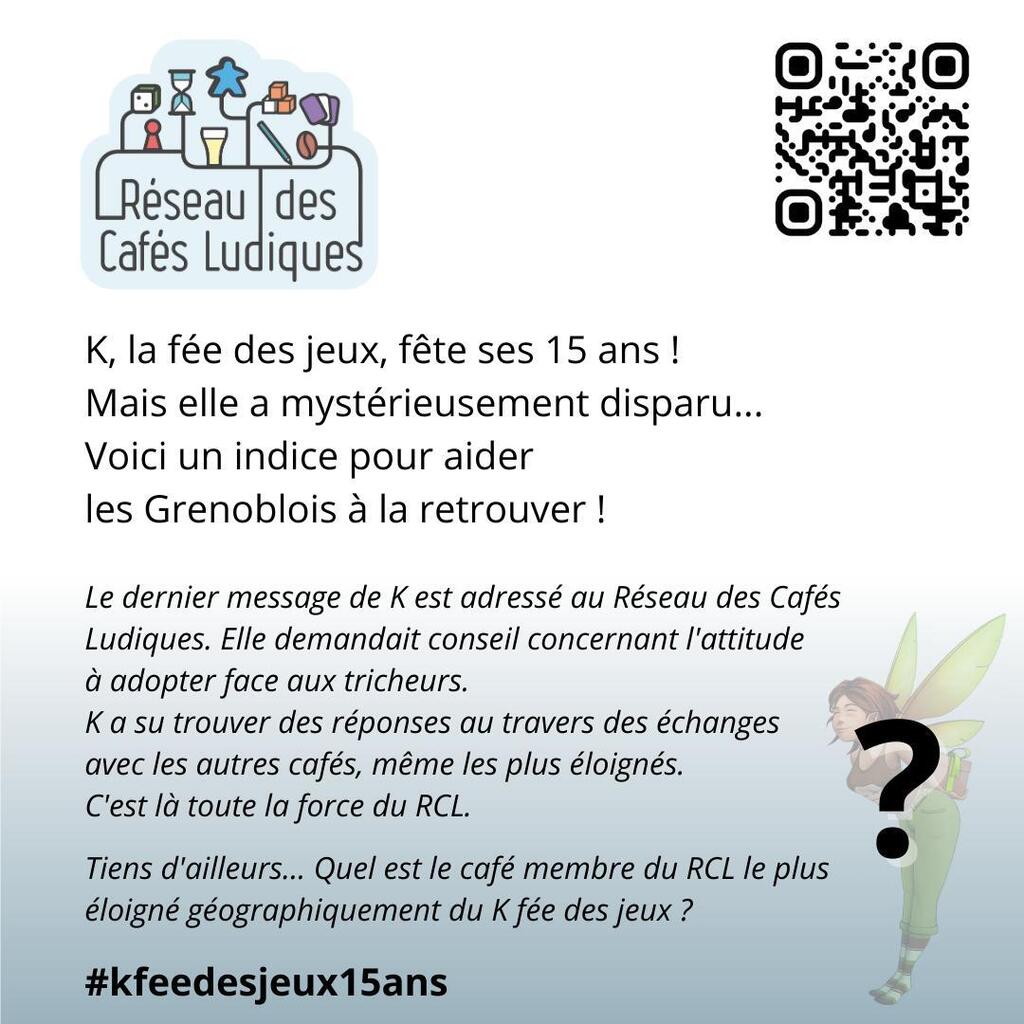 Un de nos membres fête ses 15 ans, bon anniversaire le <a href="/kfeedesjeux/">K fée des jeux</a> !
Pour fêter ça ils organisent un jeu d'enquête.
Aidez-les à retrouver K, la fée des jeux qui a mystérieusement disparu ! 

Vous pouvez utiliser le QR Code ou le lien suivant pour remplir le formulaire de ré…