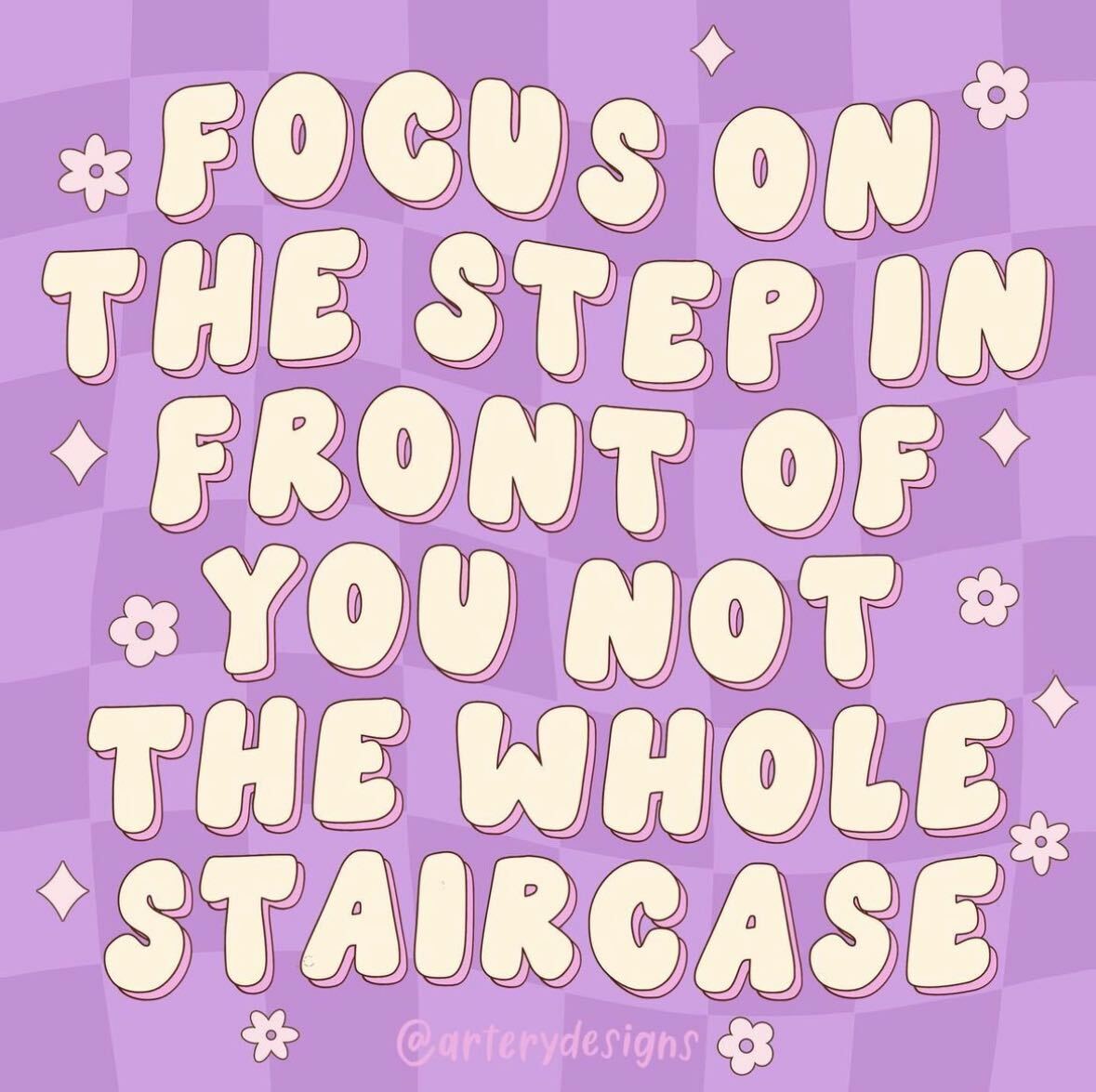 Take things step by step, it will make the journey more attainable. 
-
Image via artery.designs on IG