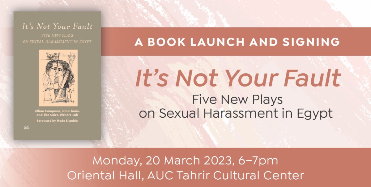 AUCPress's tweet image. Join us for a book launch of "It's Not Your Fault: Five New Plays on Sexual Harassment in Egypt", co-authored by AUC Faculty, Jilian Campana and Dina Amin. Open to the public and will be live-streamed on our Facebook Page. For more information: conta.cc/3YYvXdB
#AUCDriven