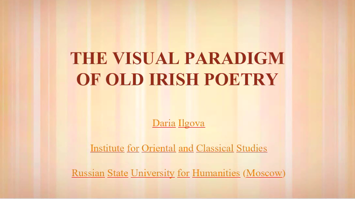 Next up: Daria Ilgova, on "The Visual Paradigm of Old Irish Poetry"