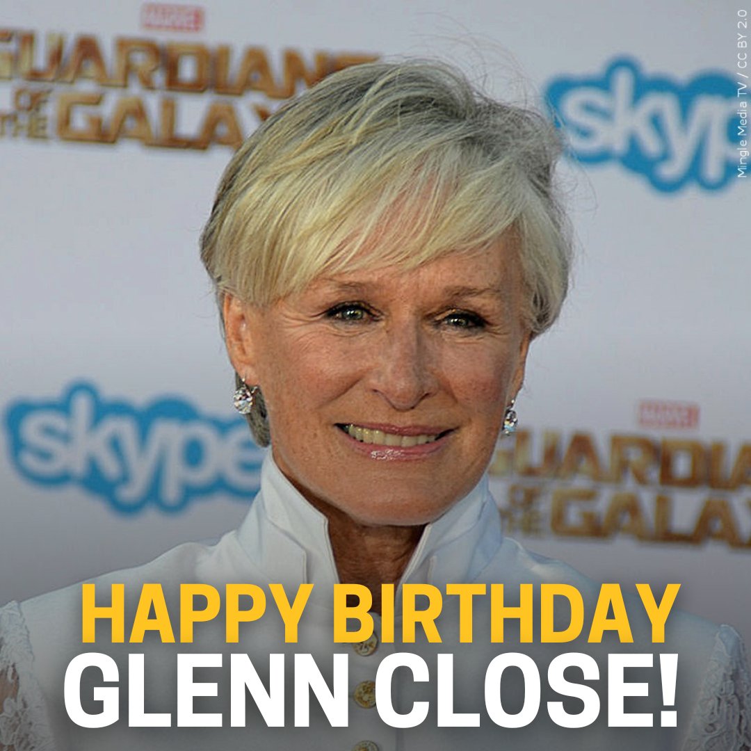 Happy Birthday, Glenn Close! The actress turned 76 today! 