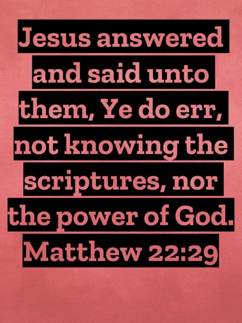 #Ihavechosenthewayoftruth; Thy judgments have I laid before me.  #Psalm119_20 KJ21  
#Jesusanswered and said unto them, Ye do err, not #knowingthescriptures, nor #thepowerofGod.  #Matthew22_29 KJV