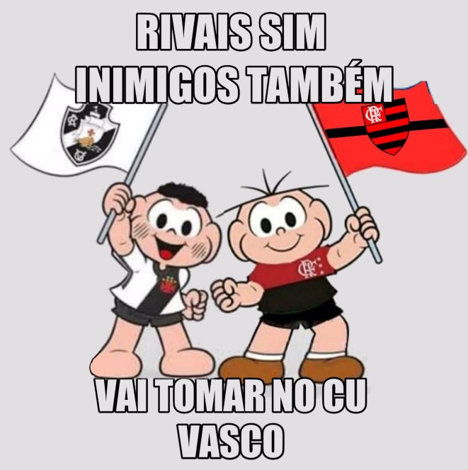 Hoje tem Flamengo
#vaitomanocuvasco
Vai tomar no cu vasco