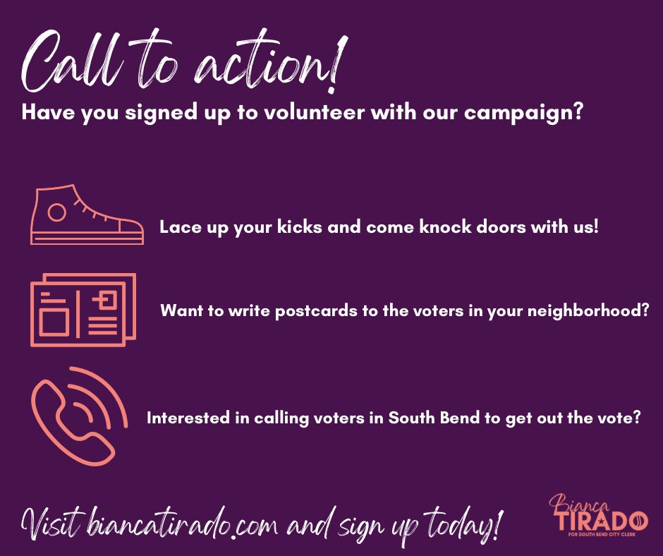 📢 CALL TO ACTION 📢

Interested in volunteering with our campaign?! 

Join #TeamTirado and sign up to canvass, write postcards to voters in your neighborhood or make calls to South Bend residents! 

Visit biancatirado.com TODAY and sign up‼️