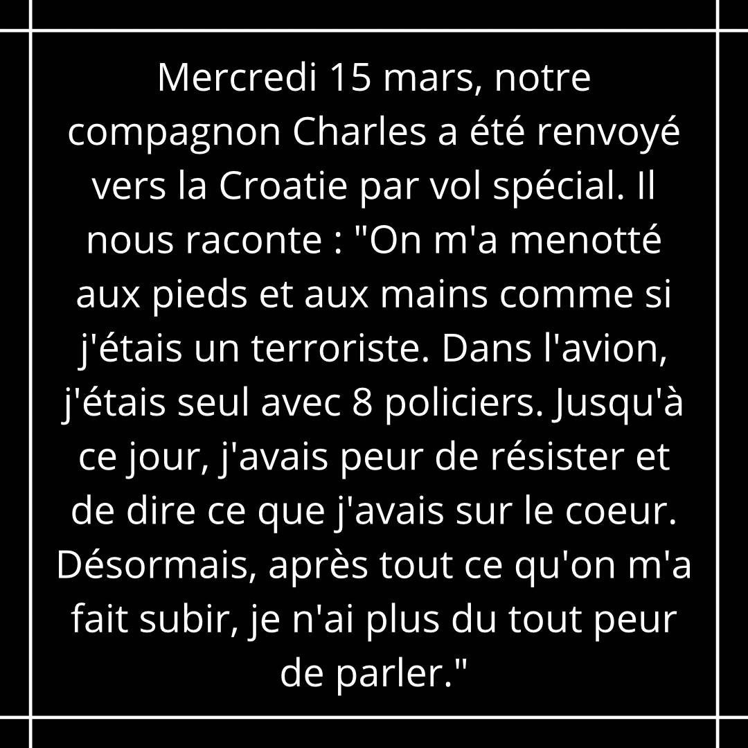 droitderester's tweet photo. 💥 Rassemblement contre les renvois
📆 : jeudi 23.03, 18h
📍: place du 14 juin
👉Mercredi 15.03, notre camarade Charles* a été renvoyé vers la Croatie par vol spécial, menotté aux mains et aux pieds, accompagné par 8 policiers. Son crime? Être arrivé en Europe par la Croatie. https://t.co/oqArduiPsJ