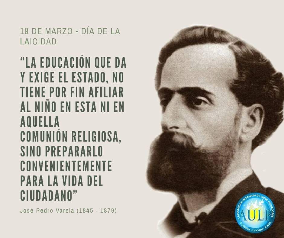 a_otheguy's tweet photo. 19 DE MARZO - DÍA DE LA #LAICIDAD EN URUGUAY
19/3/1845: Natalicio del pedagogo #JoséPedroVarela.
Fundador de la #EscuelaLaica, Gratuita y Obligatoria en Uruguay.
#Laicismo
#EducaciónLaica
#EducaciónPública
#EstadoLaico
#República
#Republicanismo
#ascivil20desetiembre
#AULP https://t.co/Dfya2xr0wi