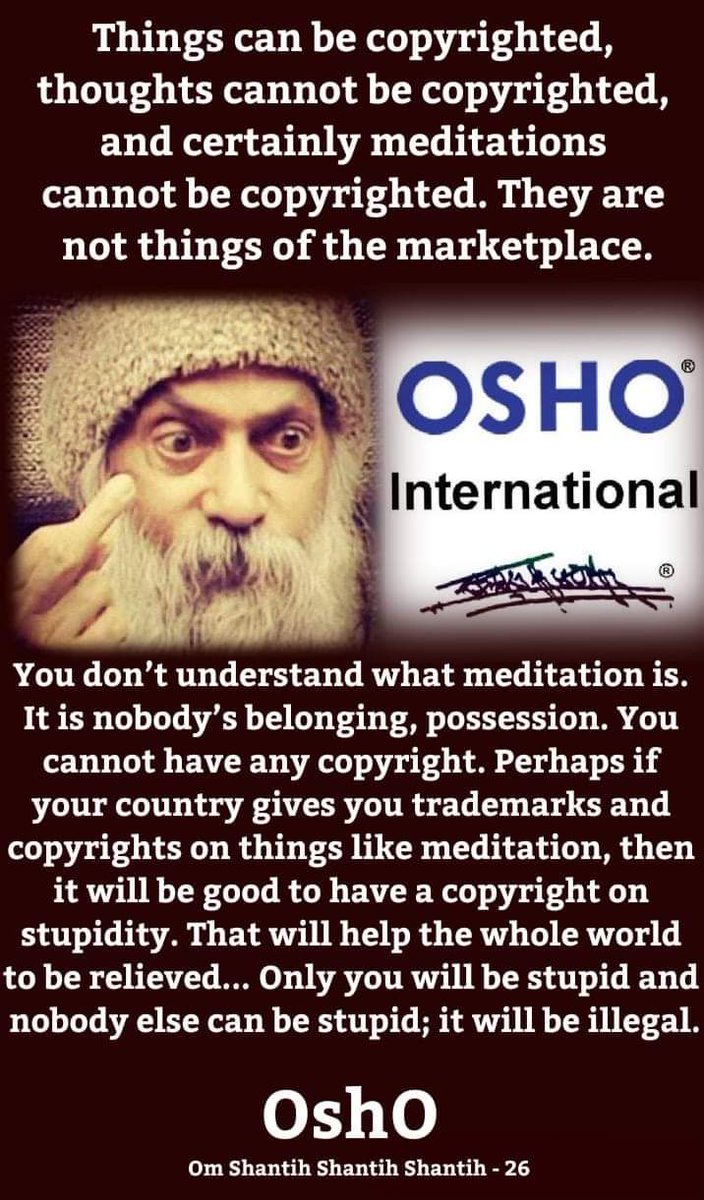 rajneeshia's tweet photo. Things can be copyrighted, thoughts cannot be copyrighted, and certainly meditations cannot be copyrighted. They are not things of the marketplace.

– OshO

#Saveosholegacy 
Save OshO Ashram Pune frm the clutches of corrupt trustees.

Arise, Awake and Roar like our Master! 🔥 https://t.co/hmDbFfOzjC
