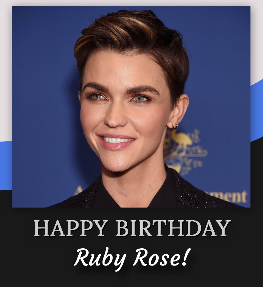 Happy birthday, Ruby Rose! 