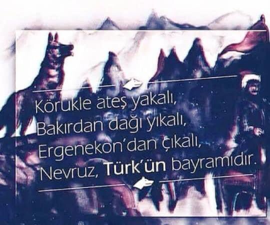 Dağlar demirdendi dediler erittik,
Türk’ün yüreği çeliktendi, öğrettik.

Türk’ün Bayramı Türk Dünyası’na Kut’lu olsun! 
🇹🇷🇦🇿🇰🇬🇰🇿🇹🇲🇺🇿🐺

#NevruzTürkünBayramıdır
