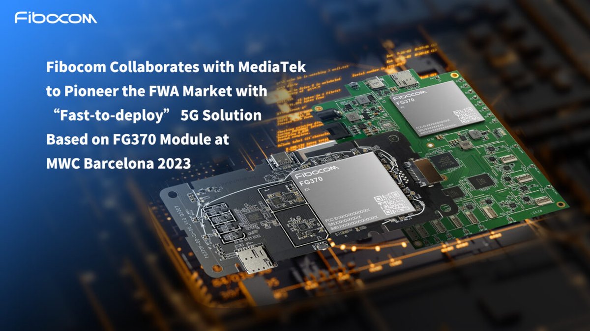 Fibocom Collaborates with MediaTek to Pioneer the FWA Market with “Fast-to-deploy” 5G Solution Based on FG370 Module at MWC Barcelona 2023: zurl.co/ycSv