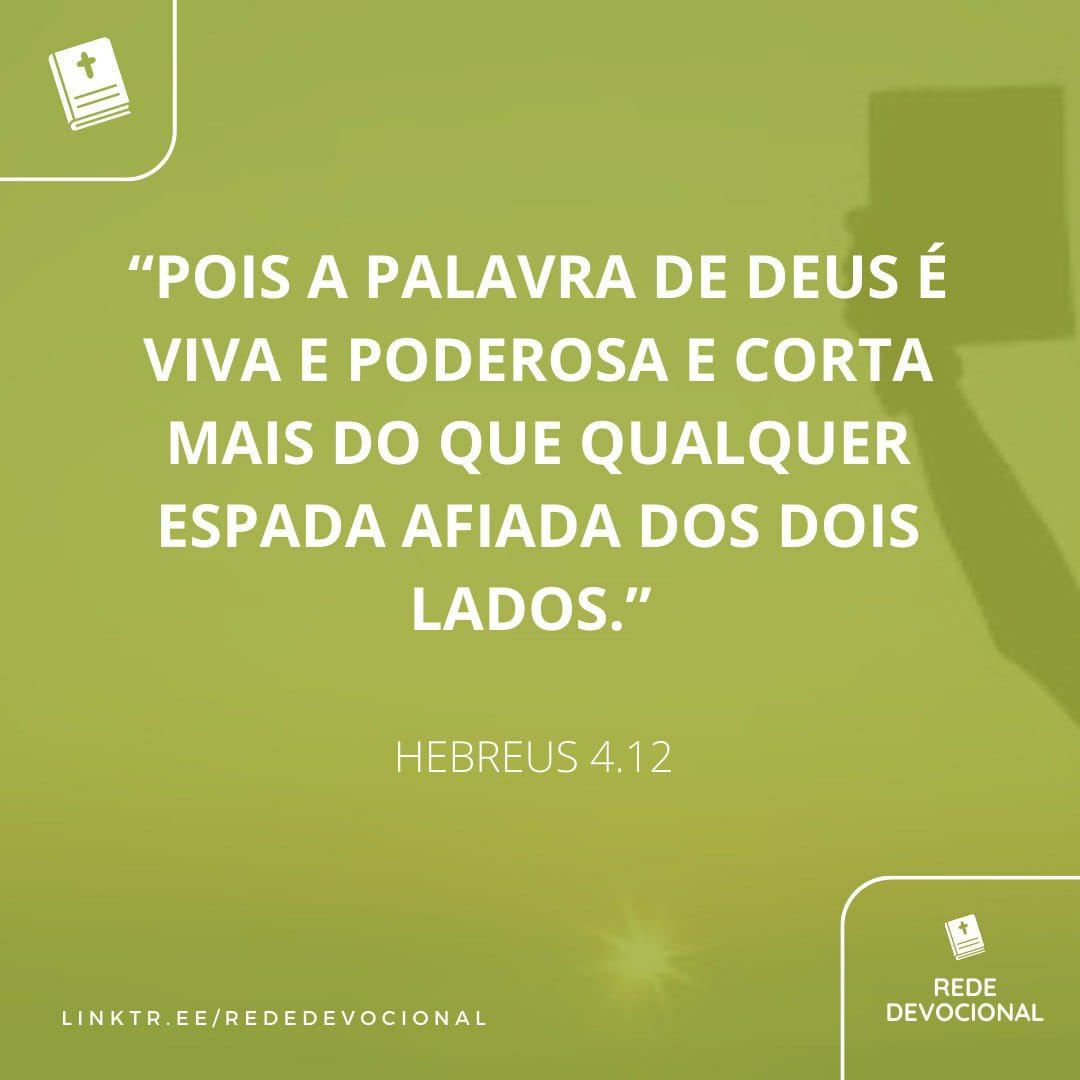 rededevocional's tweet photo. 📖 Pois a palavra de Deus é viva e poderosa e corta mais do que qualquer espada afiada dos dois lados. Ela vai até o lugar mais fundo da alma e do espírito, vai até o íntimo das pessoas e julga os desejos e pensamentos do coração delas. Hebreus 4:12
✅ #versículododia #dia79 https://t.co/z6g2uapmLE