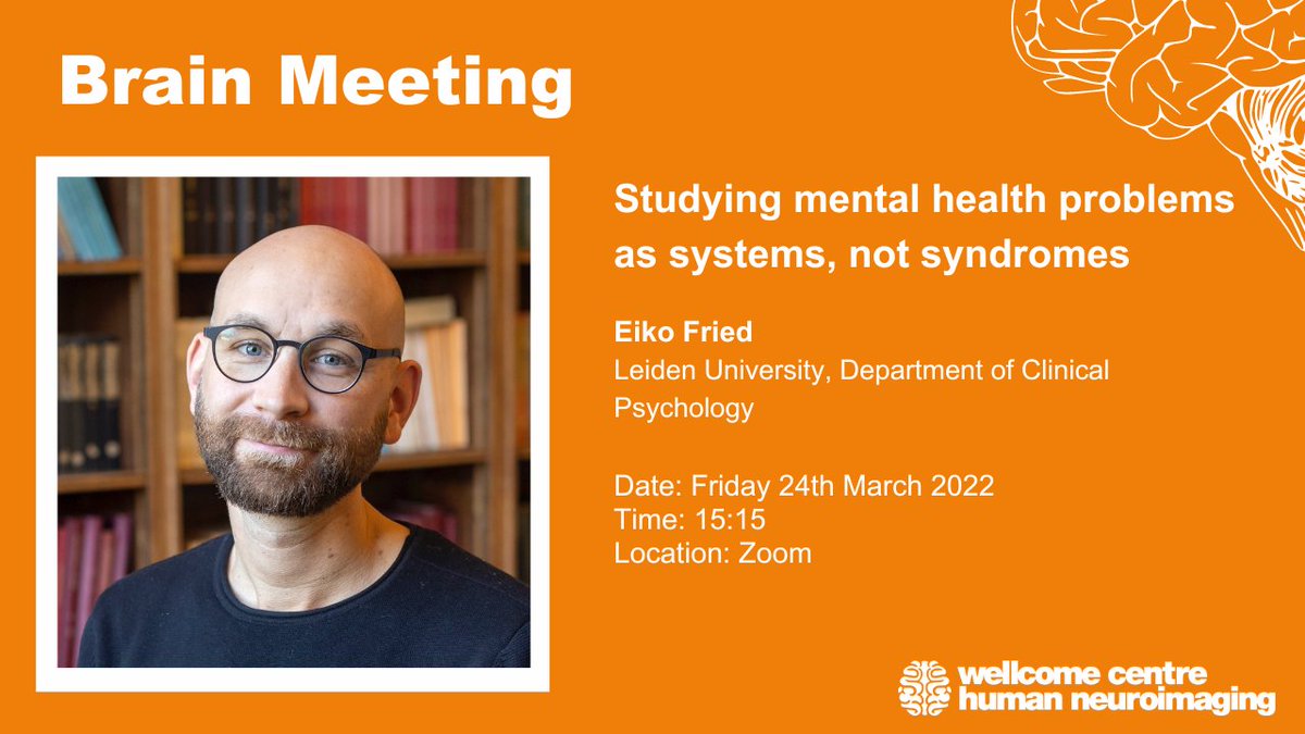 Friday's Brain Meeting will be given by <a href="/EikoFried/">Eiko Fried</a> 

 'Studying mental health problems as systems, not syndromes' will discuss systems perspective to mental health problems, and showcase new theories and methods to facilitate prevention and intervention.

fil.ion.ucl.ac.uk/event/5546228/