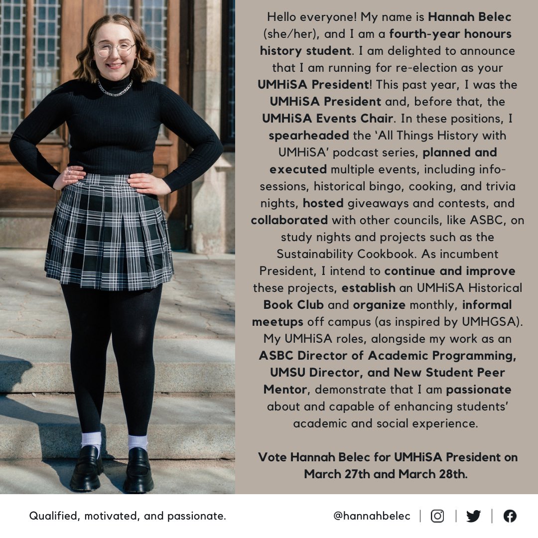 BelecHannah's tweet photo. Hello everyone! My name is Hannah Belec(she/her), and I am a fourth-year honours history student. I am delighted to announce that I am running for re-election as your @umhisaundergrad President! Read below to learn about my experience and policies. Vote Hannah Belec for President https://t.co/hLfV9Q8KEt