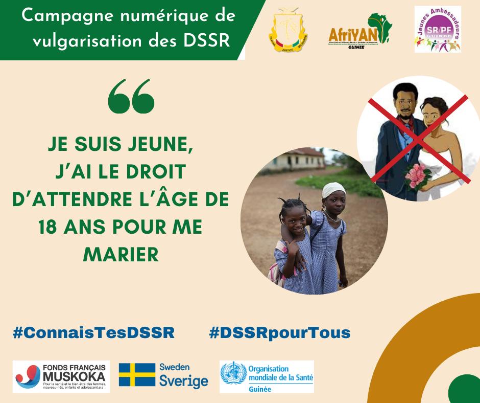 Je suis enfant, j’ai le droit d’attendre l’âge de 18 ans  pour me marier.
#ConnaisTesDSSR
#DSSRpourTous

<a href="/guinee_oms/">OMS Guinée</a>
<a href="/ffmuskoka/">FondsMuskoka</a>
@sweden
<a href="/jasrpfguinee/">Réseau JA SR/PF Guinée</a>