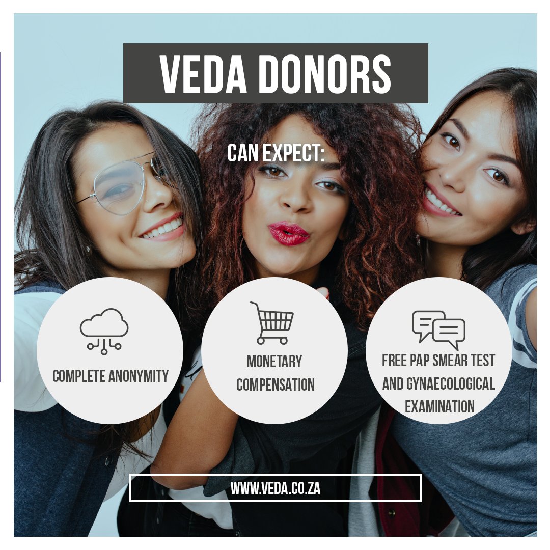 VEDA egg donors can expect:

•  Complete anonymity
•  Monetary Compensation 
•  Zero medical costs as these are all covered

•  FREE pap smear test and gynaecological examination

apply online today and help make dreams come true

veda.co.za