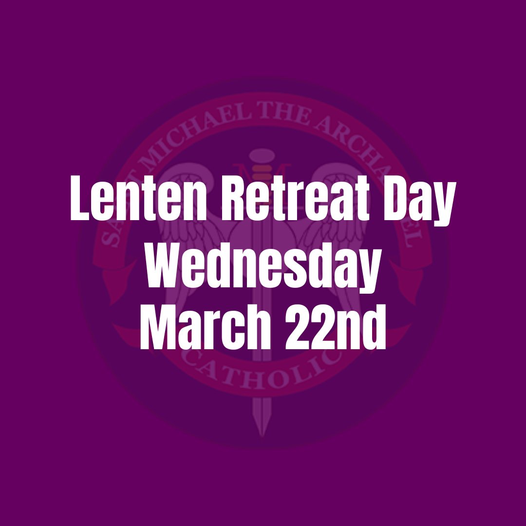 Just a reminder that Wednesday is our Lenten Retreat Day for students and we'll have a modified schedule to allow for Mass, Confession, talks, and more