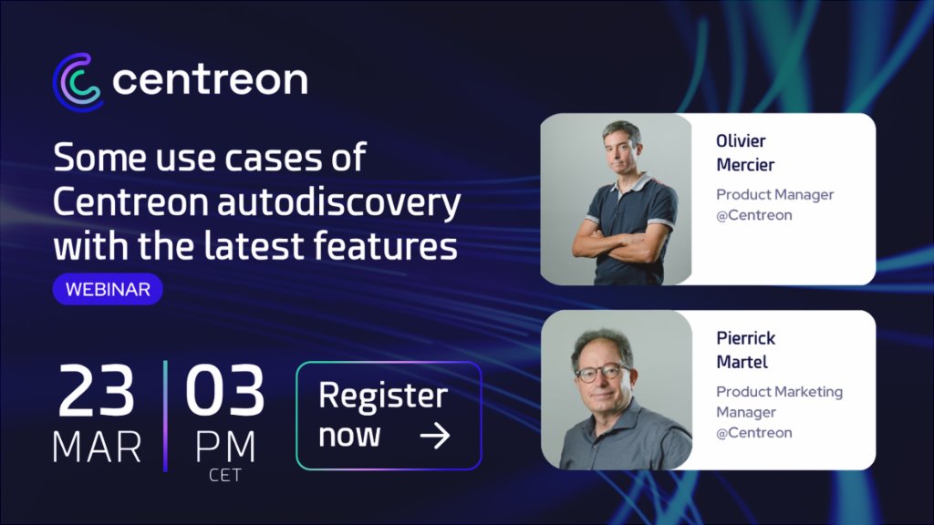 Haven’t registered for our webinar yet? You still have time!

Meet us on March 23 to discover some use cases of Centreon autodiscovery with the latest features.

To learn more and register, go there ➡️ bit.ly/3SoIrJH